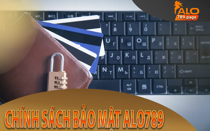 Chính Sách Bảo Mật Alo789